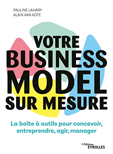 Couverture VOTRE BUSINESS MODEL SUR MESURE - Lahary & Kote (Broché) - ISBN 9782212573145