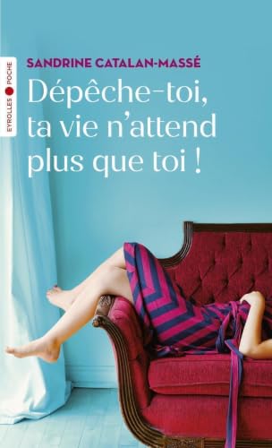 Couverture DEPECHE-TOI TA VIE N'ATTEND PLUS QUE TOI! - Catalan-Masse (Poche) - ISBN 9782212574647