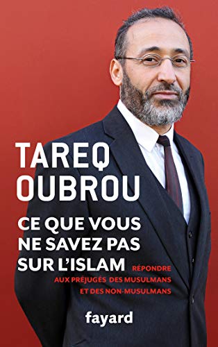 Couverture CE QUE VOUS NE SAVEZ PAR SUR L'ISLAM - Oubrou Tareq (Broché) - ISBN 9782213687513