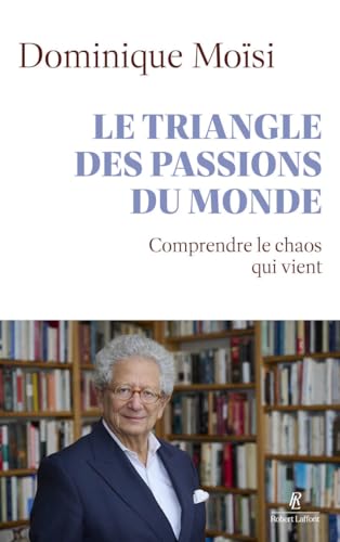 Couverture LE TRIANGLE DES PASSIONS DU MONDE - COMPRENDRE LE CHAOS QUI VIENT - Moisi Dominique (Broché) - ISBN 9782221285435