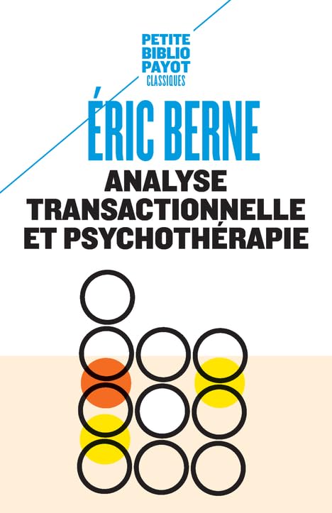 Couverture ANALYSE TRANSACTIONNELLE ET PSYCHOTHERAPIE - Berne Eric (Poche) - ISBN 9782228916394