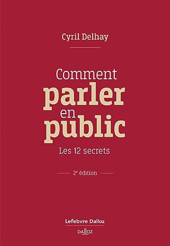 Couverture COMMENT PARLER EN PUBLIC - LES 12 SECRETS - Delhay Cyril (Broché) - ISBN 9782247226207