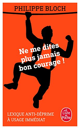 Couverture NE ME DITES PLUS JAMAIS BON COURAGE - Bloch (Poche) - ISBN 9782253187646