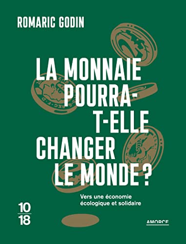 Couverture LA MONNAIE POURRA-T-ELLE CHANGER LE MONDE? - Godin (Poche) - ISBN 9782264079831