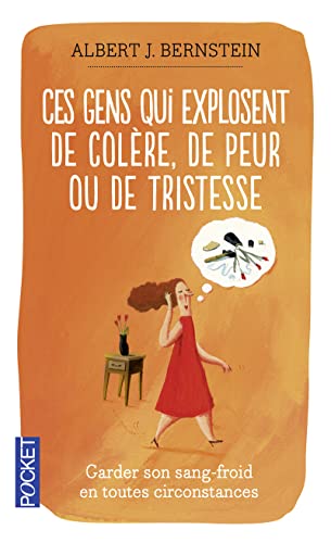 Couverture CES GENS QUI EXPLOSENT DE COLERE, DE PEUR OU DE TRISTESSE - Bernstein (Poche) - ISBN 9782266195485