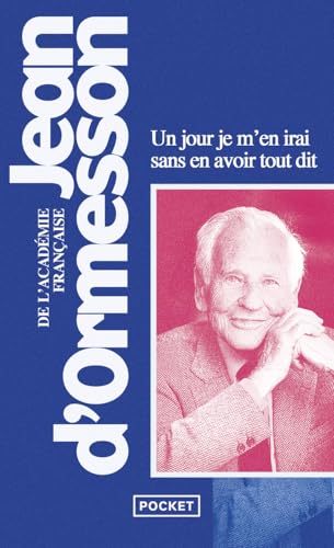 Couverture UN JOUR JE M'EN IRAI SANS EN AVOIR TOUT DIT - Ormesson Jean D' (Poche) - ISBN 9782266246491