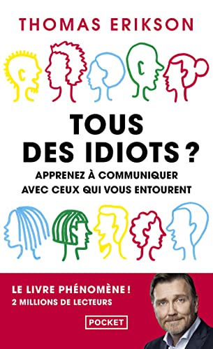 Couverture TOUS DES IDIOTS ? - APPRENEZ A COMMUNIQUER AVEC CEUX QUI VOUS ENTOURENT - Erikson Thomas (Poche) - ISBN 9782266306