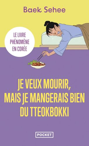 Couverture JE VEUX MOURIR, MAIS JE MANGERAIS BIEN DU TTEOKBOKKI - Sehee Baek (Poche) - ISBN 9782266342223