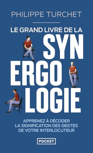 Couverture LE GRAND LIVRE DE LA SYNERGOLOGIE - DECODER LE LANGAGE CORPOREL POUR MIEUX COMPRENDRE L'AUTRE - Turchet Philippe (