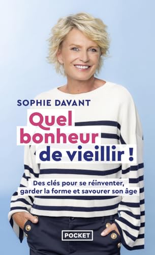 Couverture QUEL BONHEUR DE VIEILLIR ! - DES CLES POUR SE REINVENTER, GARDER LA FORME ET SAVOURER SON AGE - Davant Sophie (Poc