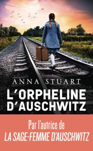 Couverture FEMMES DE GUERRE - TOME 3 - L'ORPHELINE D'AUSCHWITZ - Stuart Anna (Poche) - ISBN 9782290430460