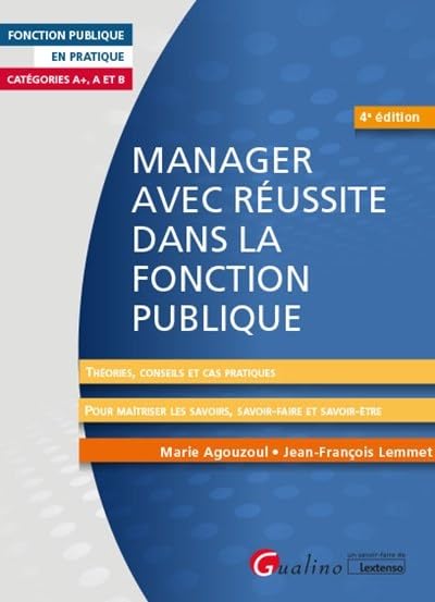 Couverture MANAGER AVEC REUSSITE DANS LA FONCTION PUBLIQUE 4°ED. - Lemmet Agouzoul (Broché) - ISBN 9782297135764