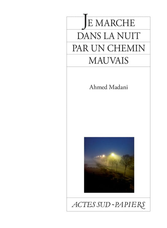 Couverture JE MARCHE DANS LA NUIT PAR UN CHEMIN MAUVAIS (Poche) - ISBN 9782330026912