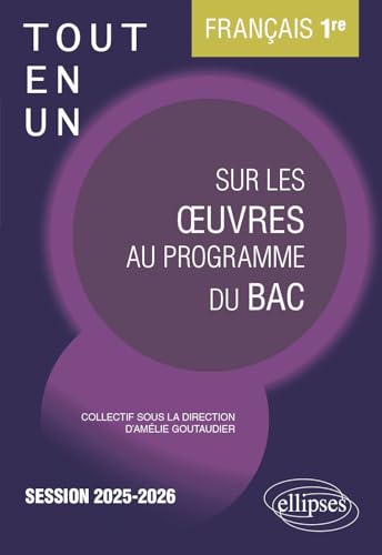 Couverture FRANCAIS. PREMIERE. TOUT-EN-UN SUR LES ŒUVRES AU PROGRAMME DU BAC - Goutaudier/Bardet (Broché) - ISBN 978234009880