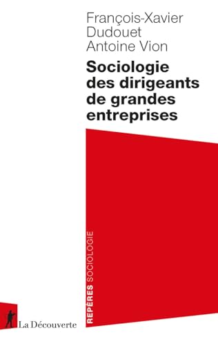 Couverture SOCIOLOGIE DES DIRIGEANTS DE GRANDES ENTREPRISES - Dudouet/Vion (Poche) - ISBN 9782348075520