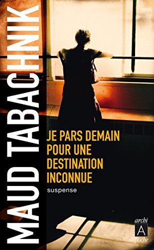 Couverture JE PARS DEMAIN POUR UNE DESTINATION INCONNUE - Tabachnik (Poche) - ISBN 9782352875796