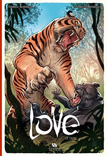 Couverture LOVE LE TIGRE - Brremaud & Bertolucci (Broché) - ISBN 9782359101720