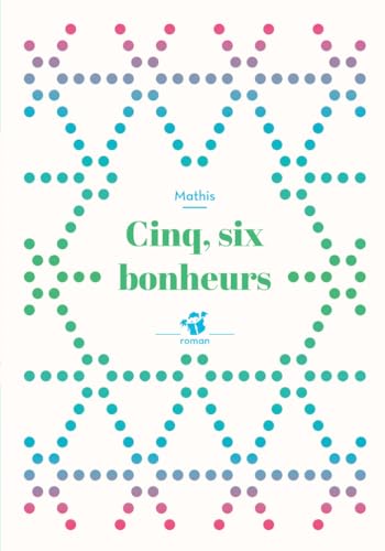 Couverture CINQ, SIX BONHEURS (Trade Paperback) - ISBN 9782364747036