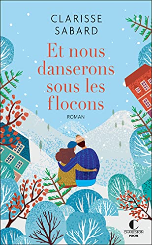 Couverture ET NOUS DANSERONS SOUS LES FLOCONS - Sabard Clarisse (Poche) - ISBN 9782368127063