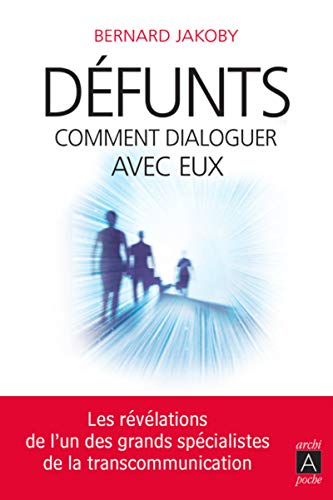 Couverture DEFUNTS COMMENT DIALOGUER AVEC EUX - Jakoby (Poche) - ISBN 9782377350773