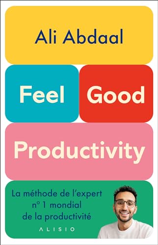 Couverture FEEL-GOOD PRODUCTIVITY : LA METHODE DE L'EXPERT N°1 MONDIAL DE LA PRODUCTIVITE - Abdaal Ali (Poche) - ISBN 9782379