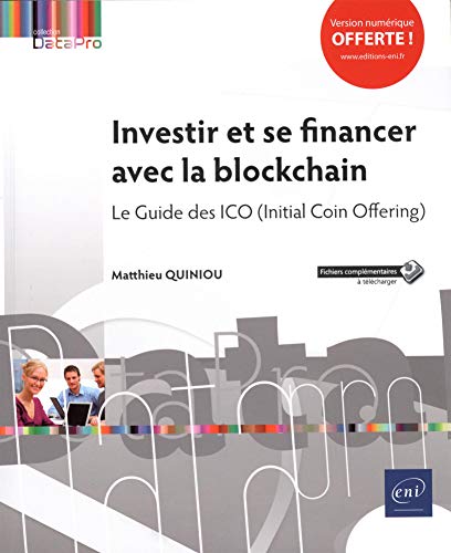 Couverture INVESTIR ET SE FINANCER AVEC LA BLOCKCHAIN - LE GUIDE DES ICO - Quiniou Matthieu (Broché) - ISBN 9782409015946