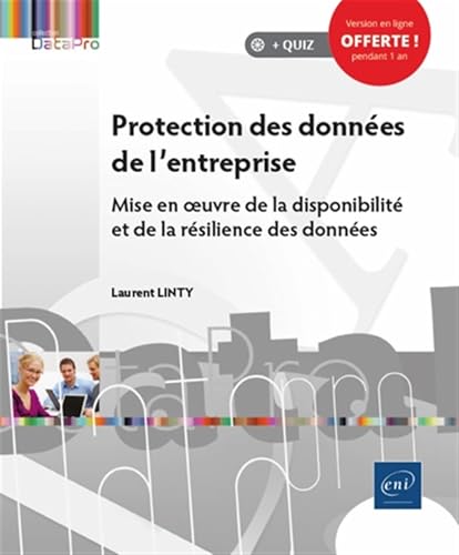 Couverture PROTECTION DES DONNEES DE L'ENTREPRISE - MISE EN OEUVRE DE LA DISPONI - Laurent Linty (Poche) - ISBN 9782409030246
