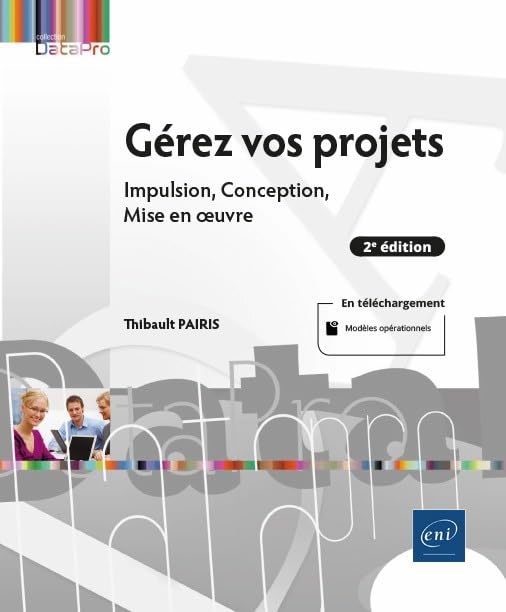 Couverture GEREZ VOS PROJETS (2E EDITION) - IMPULSION, CONCEPTION, MISE EN OEUVR - Thibault Pairis (Poche) - ISBN 97824090327