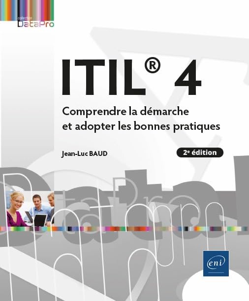 Couverture ITIL® 4  COMPRENDRE LA DEMARCHE ET ADOPTER LES BONNES PRATIQUES (2E E - Jean-Luc Baud (Poche) - ISBN 9782409036354