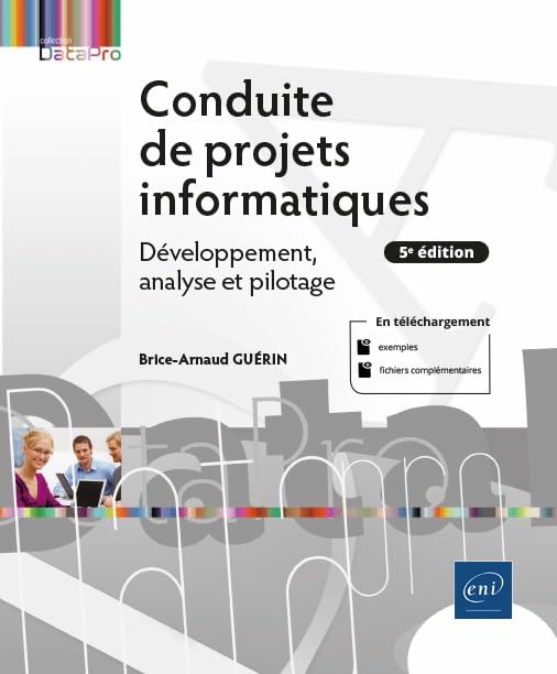 Couverture CONDUITE DE PROJETS INFORMATIQUES  DEVELOPPEMENT, ANALYSE ET PILOTAGE - Brice-Arnaud Guerin (Poche) - ISBN 9782409