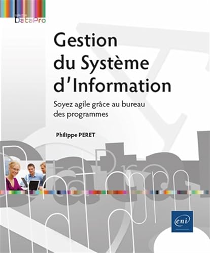 Couverture GESTION DU SYSTEME D’INFORMATION - SOYEZ AGILE GRACE AU BUREAU DES PR (Poche) - ISBN 9782409042355