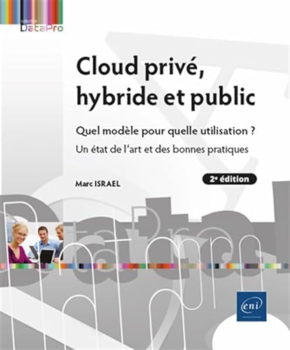 Couverture CLOUD PRIVE, HYBRIDE ET PUBLIC - QUEL MODELE POUR QUELLE UTILISATION (Poche) - ISBN 9782409042676
