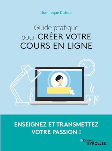Couverture GUIDE PRATIQUE POUR CREER VOTRE COURS EN LIGNE - Dufour (Broché) - ISBN 9782416001239
