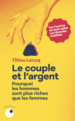 Couverture LE COUPLE ET L'ARGENT - POURQUOI LES HOMMES SONT PLUS RICHES QUE LES FEMMES - Lecoq Titiou (Poche) - ISBN 97824939
