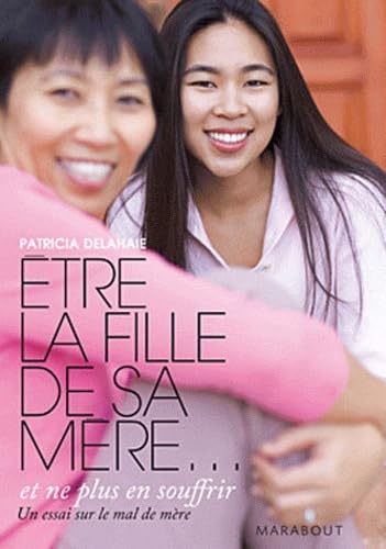 Couverture ETRE LA FILLE DE SA MERE ET NE PLUS EN SOUFFRIR - Delahaie (Poche) - ISBN 9782501054027