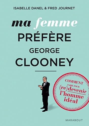 Couverture MA FEMME PREFERE GEORGE CLOONEY - Danel & Journet (Poche) - ISBN 9782501076845