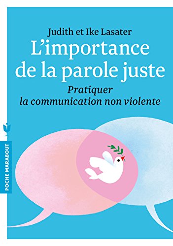 Couverture L'IMPORTANCE DE LA PAROLE JUSTE PRATIQUE DE LA COMMUNICATION NON VIOLENTE - Hanson (Poche) - ISBN 9782501100175