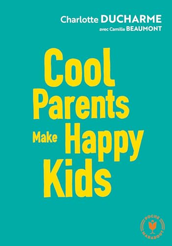 Couverture COOL PARENTS MAKE HAPPY KIDS - Ducharme (Mass Market Paperback) - ISBN 9782501135405