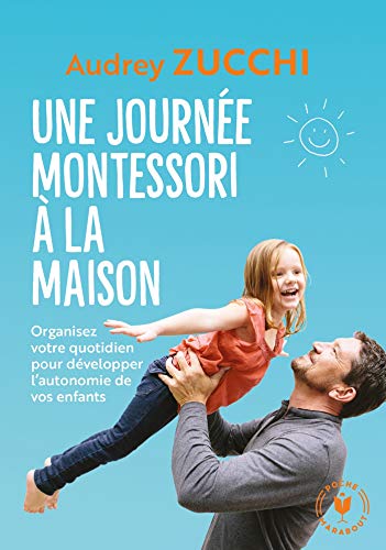 Couverture UNE JOURNEE MONTESSORI A LA MAISON - Zucchi (Poche) - ISBN 9782501147279