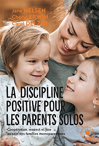 Couverture LA DISCIPLINE POSITIVE POUR LES PARENTS SOLOS - Nelsen, Erwin, Delzer (Poche) - ISBN 9782501150712