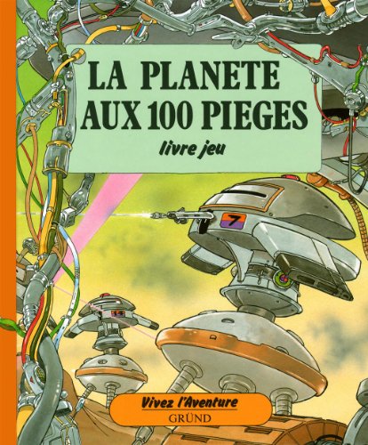 Couverture VIVEZ L'AVENTURE LA PLANETE AUX 100 PIEGES (Broché) - ISBN 9782700041019