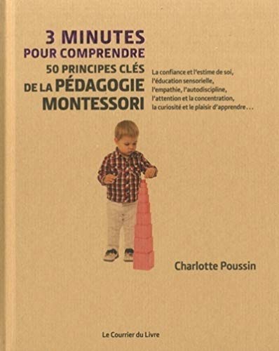 Couverture 3 MINUTES POUR COMPRENDRE 50 PRINCIPES CLES DE LA PEDAGOGIE MONTESSORI - Poussin (Broché) - ISBN 9782702915547