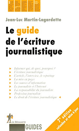 Couverture LE GUIDE DE L'ECRITURE JOURNALISTIQUE - Martin-Lagardette (Broché) - ISBN 9782707156679