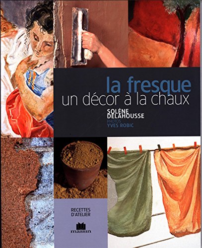 Couverture LA FRESQUE UN DECOR A LA CHAUX - Delahousse (Broché) - ISBN 9782707205926