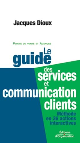 Couverture LE GUIDE DES SERVICES ET COMMUNICATION CLIENTS - Dioux (Broché) - ISBN 9782708129818