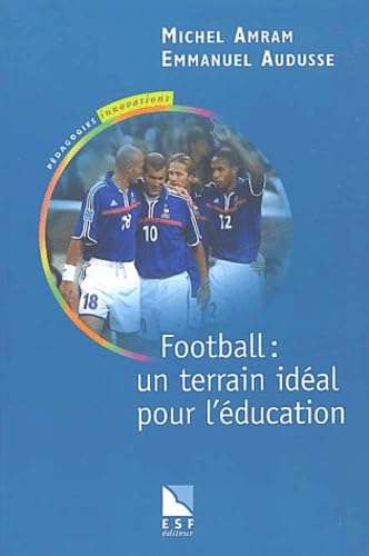 Couverture FOOTBALL: UN TERRAIN IDEAL POUR L'EDUCATION - Audusse Amram (Broché) - ISBN 9782710115656