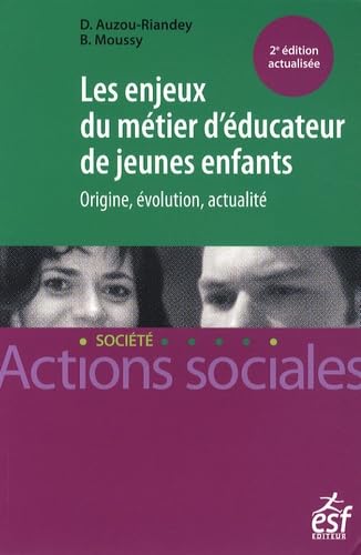 Couverture LES ENJEUX DU METIER D'EDUCATEUR DE JEUNES ENFANTS - Moussy Auzou-Riandey (Broché) - ISBN 9782710120162