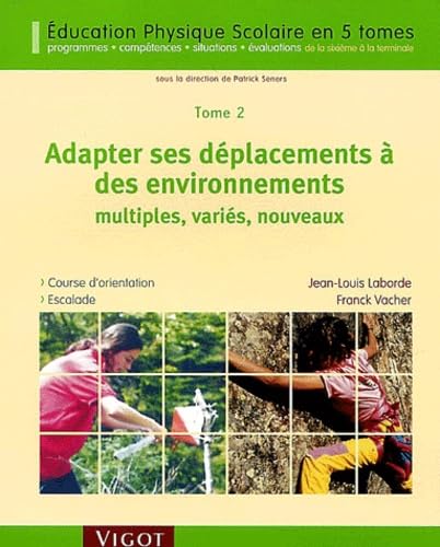 Couverture EDUCATION PHYSIQUE SCOLAIRE T2 ADAPTER SES DEPLACEMENTS A DES ENVIRONNEMENTS MULTIPLES, VARIES, NOUVEAUX - Vacher 