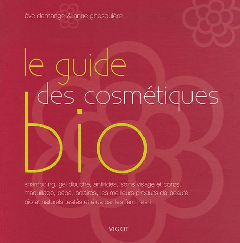 Couverture LE GUIDE DES COSMETIQUES BIO - Ghesquiere Demange (Broché) - ISBN 9782711418220