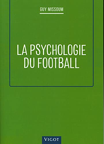Couverture LA PSYCHOLOGIE DU FOOTBALL - Missoum Guy (Broché) - ISBN 9782711425983